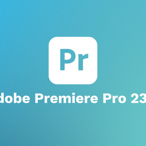 Update – Adobe Premiere Pro 23.0
